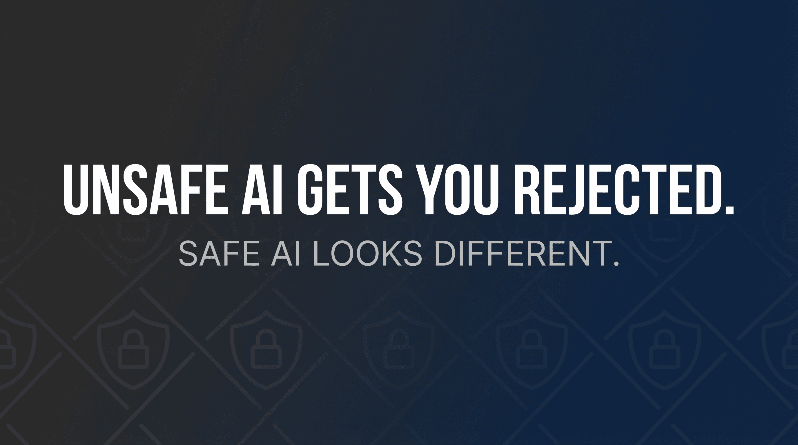 Unsafe AI Gets You Rejected